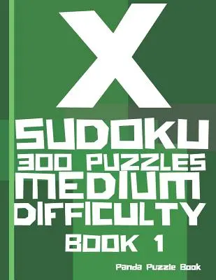 X Sudoku - 300 de puzzle-uri de dificultate medie - Cartea 1: Variante Sudoku - Sudoku X Puzzle Books - X Sudoku - 300 Puzzles Medium Difficulty - Book 1: Sudoku Variations - Sudoku X Puzzle Books