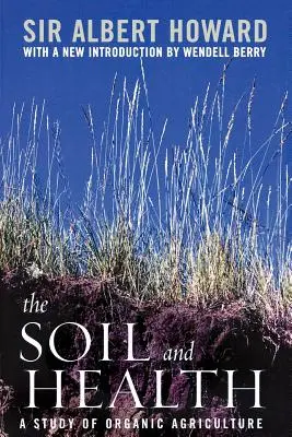 Solul și sănătatea: Un studiu al agriculturii ecologice - The Soil and Health: A Study of Organic Agriculture