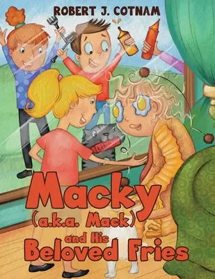 Macky (a.k.a. Mack) și iubiții săi cartofi prăjiți - Macky (a.k.a. Mack) and His Beloved Fries