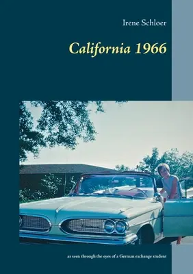 California 1966: așa cum este văzută prin ochii unui student german aflat în schimb - California 1966: as seen through the eyes of a German exchange student