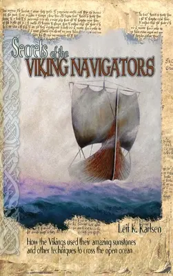 Secretele navigatorilor vikingi: Cum și-au folosit vikingii uimitoarele pietre solare și alte tehnici pentru a traversa oceanul liber - Secrets of the Viking Navigators: How the Vikings Used Their Amazing Sunstones and Other Techniques to Cross the Open Ocean