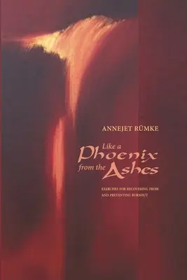 Ca un Phoenix din cenușă: Exerciții de recuperare și prevenire a burnout-ului - Like a Phoenix from the Ashes: Exercises for Recovering from and Preventing Burnout