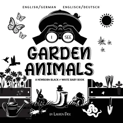 I See Garden Animals: Bilingv (engleză / germană) (Englisch / Deutsch) A Newborn Black & White Baby Book - I See Garden Animals: Bilingual (English / German) (Englisch / Deutsch) A Newborn Black & White Baby Book