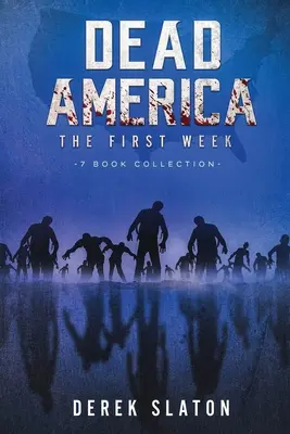 Dead America: Prima săptămână - 7 Book Collection - Dead America: The First Week - 7 Book Collection