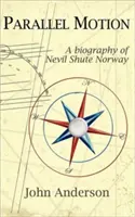 Mișcare paralelă: O biografie a lui Nevil Shute Norvegia - Parallel Motion: A Biography of Nevil Shute Norway