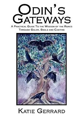 Porțile lui Odin: Un ghid practic pentru înțelepciunea runelor prin Galdr, sigle și casting - Odin's Gateways: A Practical Guide to the Wisdom of the Runes Through Galdr, Sigils and Casting