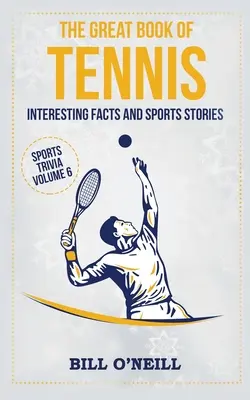 Marea carte a tenisului: fapte interesante și povești sportive - The Great Book of Tennis: Interesting Facts and Sports Stories