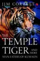 Tigrii din templu și alți devoratori de oameni din Kumaon - The Temple Tigers and More Man-Eaters of Kumaon