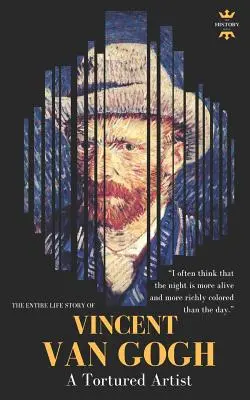 Vincent Van Gogh: Un artist torturat. Întreaga poveste de viață - Vincent Van Gogh: A Tortured Artist. The Entire Life Story