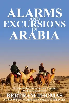 Alarme și excursii în Arabia: The Life and Works of Bertram Thomas in Early 20th Century Iraq and Oman. - Alarms and Excursions in Arabia: The Life and Works of Bertram Thomas in Early 20th Century Iraq and Oman.