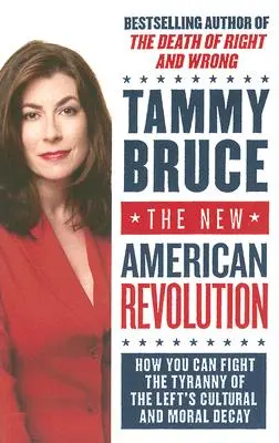 Noua revoluție americană: Cum poți lupta împotriva tiraniei decăderii culturale și morale a stângii - The New American Revolution: How You Can Fight the Tyranny of the Left's Cultural and Moral Decay