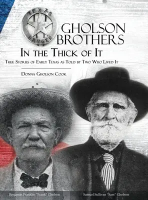 Frații Gholson în The Thick of It: Povești adevărate din Texasul timpuriu, spuse de doi dintre cei care au trăit-o - Gholson Brothers in The Thick of It: True Stories of Early Texas as Told by Two Who Lived It