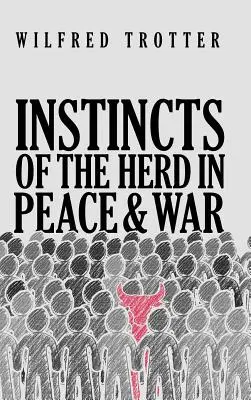 Instinctele turmei în pace și război - Instincts of the Herd in Peace and War