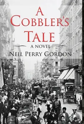 A Cobbler's Tale: Povestea supraviețuirii imigranților evrei, din Europa de Est până în Lower East Side din New York - A Cobbler's Tale: Jewish Immigrants Story of Survival, from Eastern Europe to New York's Lower East Side
