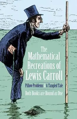 Recreațiile matematice ale lui Lewis Carroll: Probleme de pernă și o poveste încâlcită - The Mathematical Recreations of Lewis Carroll: Pillow Problems and a Tangled Tale