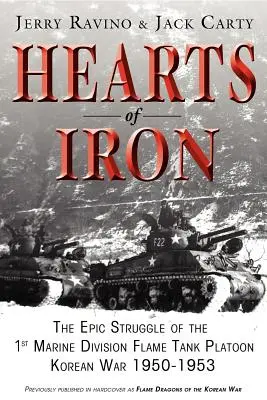 Hearts of Iron: The Epic Struggle of Teh 1st Marine Flame Tank Platoon: Războiul din Coreea 1950-1953 - Hearts of Iron: The Epic Struggle of Teh 1st Marine Flame Tank Platoon: Korean War 1950-1953