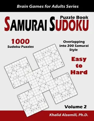 Samurai Sudoku Puzzle Book: 1000 de puzzle-uri Sudoku de la ușor la greu care se suprapun în 200 în stil Samurai - Samurai Sudoku Puzzle Book: 1000 Easy to Hard Sudoku Puzzles Overlapping into 200 Samurai Style