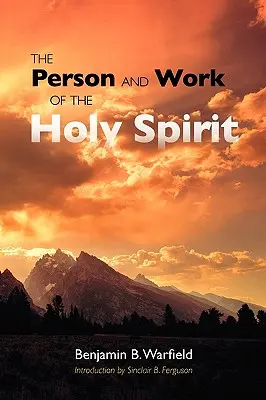 Persoana și lucrarea Duhului Sfânt - The Person and Work of the Holy Spirit
