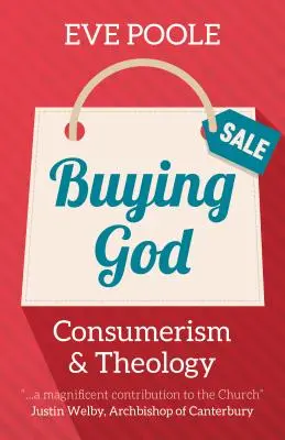Cumpărându-l pe Dumnezeu: Consumism și teologie - Buying God: Consumerism and Theology