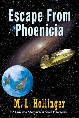 Evadare din Fenicia: Continuarea Aventurilor lui Regen Bremen (The Sequel to Adventures of Regen the Bremen) - Escape From Phoenicia: The Sequel to Adventures of Regen the Bremen