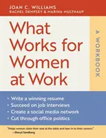 Ce funcționează pentru femei la locul de muncă: O carte de lucru - What Works for Women at Work: A Workbook