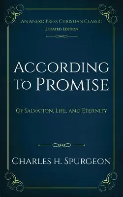 Conform promisiunii: Despre mântuire, viață și veșnicie - According to Promise: Of Salvation, Life, and Eternity