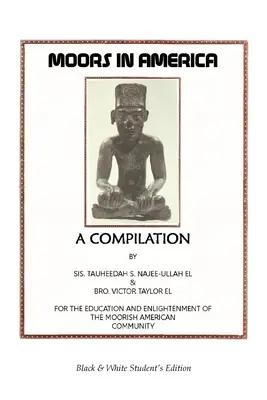Mauri în America: For the Education and Enlightenment of the Moorish American Community - Black and White Student's Edition - Moors in America: For the Education and Enlightenment of the Moorish American Community - Black and White Student's Edition