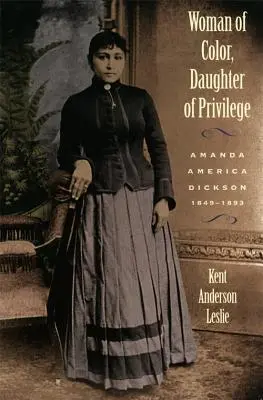 Femeie de culoare, fiică a privilegiilor: Amanda America Dickson, 1849-1893 - Woman of Color, Daughter of Privlege: Amanda America Dickson, 1849-1893