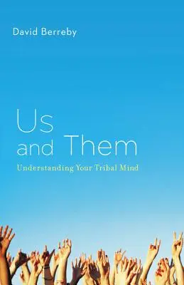 Noi și ei: Înțelegerea minții tribale - Us and Them: Understanding Your Tribal Mind