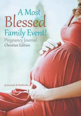 Un eveniment de familie extrem de binecuvântat! Jurnal de sarcină ediție creștină - A Most Blessed Family Event! Pregnancy Journal Christian Edition