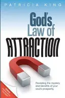 Legea lui Dumnezeu a atracției: Dezvăluirea misterului și a beneficiilor prosperității sufletului tău - God's Law of Attraction: Revealing the Mystery and Benefits of Your Soul's Prosperity