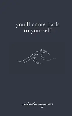 Te vei întoarce la tine însuți - You'll Come Back to Yourself
