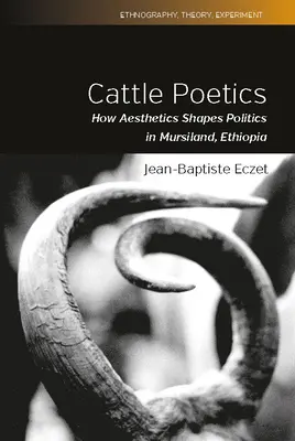 Poetica vitelor: Cum estetica modelează politica în Mursiland, Etiopia - Cattle Poetics: How Aesthetics Shapes Politics in Mursiland, Ethiopia