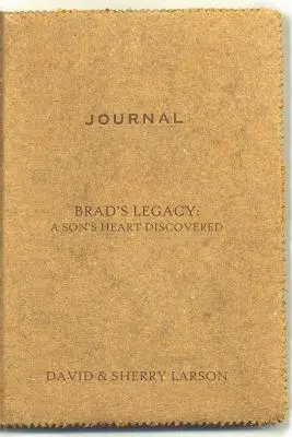 Moștenirea lui Brad: Descoperirea inimii unui fiu - Brad's Legacy: A Son's Heart Discovered