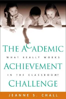 The Academic Achievement Challenge: Ce funcționează cu adevărat în clasă? - The Academic Achievement Challenge: What Really Works in the Classroom?