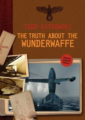 Adevărul despre Wunderwaffe - The Truth About The Wunderwaffe
