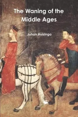 Apusul Evului Mediu (The Wanking of the Middle Ages) - The Waning of the Middle Ages