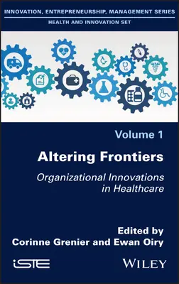 Alterarea frontierelor: Inovații organizaționale în domeniul sănătății - Altering Frontiers: Organizational Innovations in Healthcare
