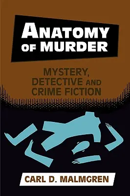 Anatomia crimei: Mystery, Detective, and Crime Fiction - Anatomy of Murder: Mystery, Detective, and Crime Fiction