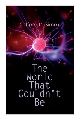 Lumea care nu putea fi - The World That Couldn't Be