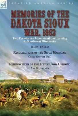 Amintiri din războiul Dakota Sioux, 1862: Două relatări ale martorilor oculari despre revolta din sud-vestul statului Minnesota----Recollections of the Sioux Massacre de Oscar - Memories of the Dakota Sioux War, 1862: Two Eyewitness Accounts of the Uprising in Southwest Minnesota----Recollections of the Sioux Massacre by Oscar