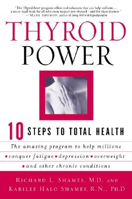 Puterea tiroidei: Zece pași către o sănătate totală - Thyroid Power: Ten Steps to Total Health