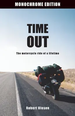 Time Out - Ediție monocromă: Călătoria pe motocicletă a unei vieți - Time Out - Monochrome Edition: The motorcycle ride of a lifetime