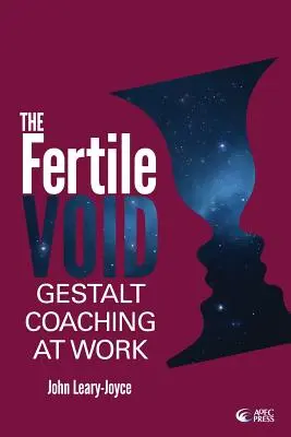 Vidul fertil: Gestalt Coaching la locul de muncă - Fertile Void: Gestalt Coaching at Work