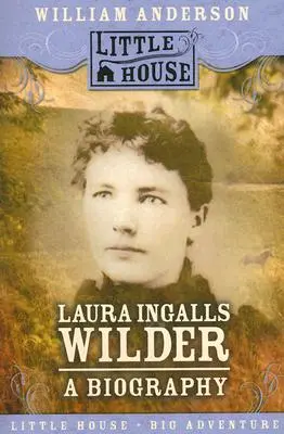 Laura Ingalls Wilder: O biografie - Laura Ingalls Wilder: A Biography