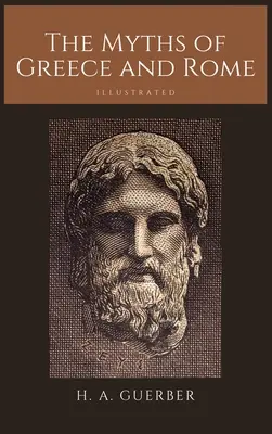 Miturile Greciei și Romei: Ilustrată - The Myths of Greece and Rome: Illustrated