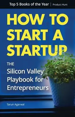Cum să începi un start-up: Cartea de joc din Silicon Valley pentru antreprenori - How to Start a Startup: The Silicon Valley Playbook for Entrepreneurs