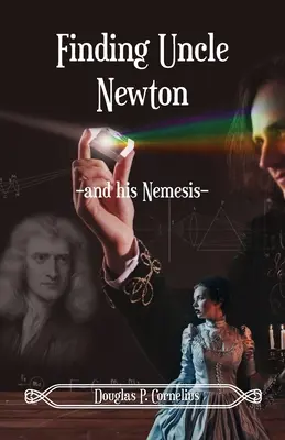 În căutarea unchiului Newton: -Și a nemesisului său- - Finding Uncle Newton: -And His Nemesis-