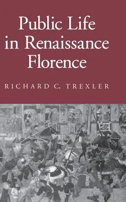 Viața publică în Florența Renașterii - Public Life in Renaissance Florence