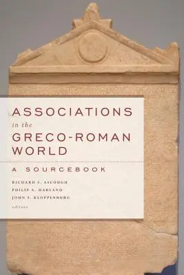 Asociații în lumea greco-romană: O carte de surse - Associations in the Greco-Roman World: A Sourcebook